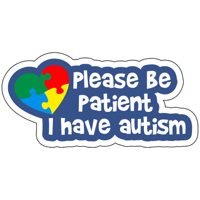 Please Be Patient I Have Autism Sticker