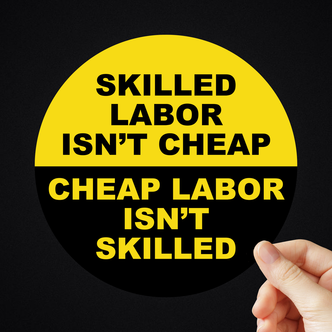 Skilled Labor Isn't Cheap Sticker (2 Sizes Available)